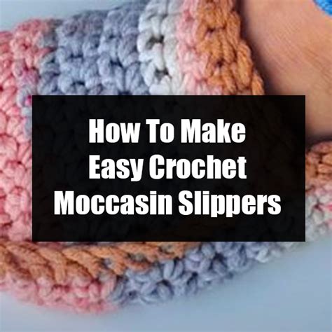 How To Make Easy Crochet Moccasin Slippers