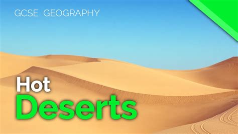 Hot Desert Characteristics Aqa Gcse 9 1 Geography Youtube