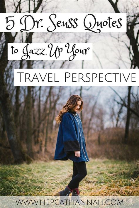 5 Dr Seuss Quotes To Jazz Up Your Travel Perspective Traveling By
