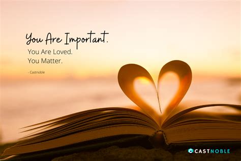 You Are Important You Are Loved You Matter Castnoble