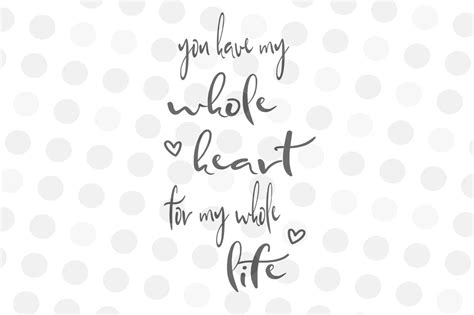 You Have My Whole Heart For My Whole Life Svg  Png By