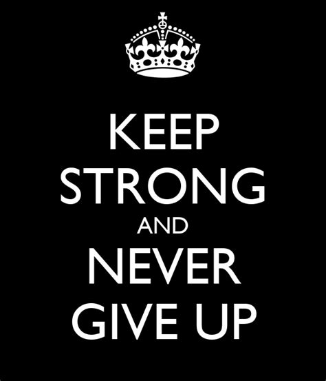 Keep Strong And Never Give Up Poster Ea Keep Calm O Matic