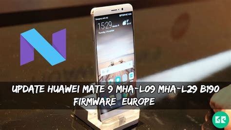 Update Huawei Mate 9 Mha L09mha L29 B190 Firmware Europe