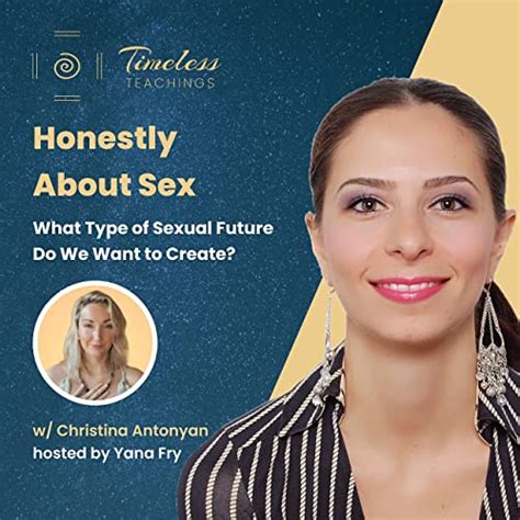 Honestly About Sex What Type Of Sexual Future Do We Want To Create Christina Antonyan