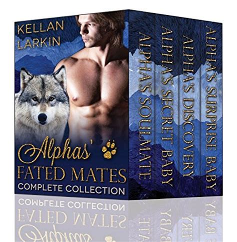 Alphas Fated Mates Complete Collection By Kellan Larkin Goodreads