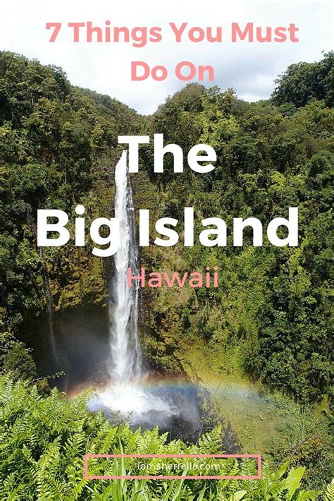 Things You Must Do On The Big Island Hawaii Sherrelle Hawaii