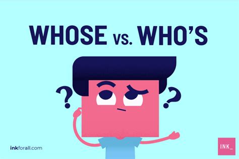 Whose Vs Whos How To Use Them Correctly In Sentences Ink Blog