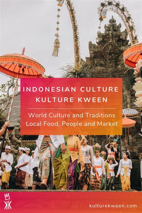 Indonesian Culture Kulture Kween Culture Cultural Experience