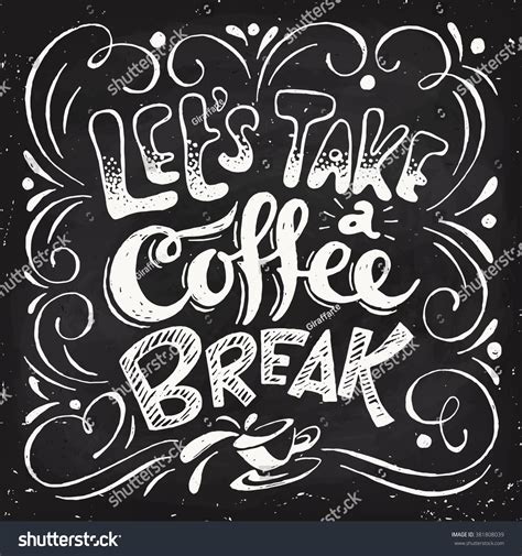 Can't it go back to how it was before you slipped and those words fell from your lips those three words fell. Lets Take Coffee Break Lettering Coffee Stock Vector ...