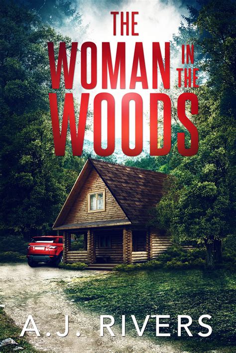 The Woman In The Woods Dean Steele 1 By Aj Rivers Goodreads