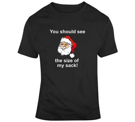 you should see the size of my sack funny christmas santa t shirt shirts t shirt christmas humor