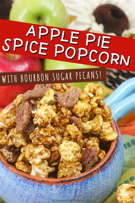 Apple Pie Spice Popcorn With Bourbon Sugar Pecans