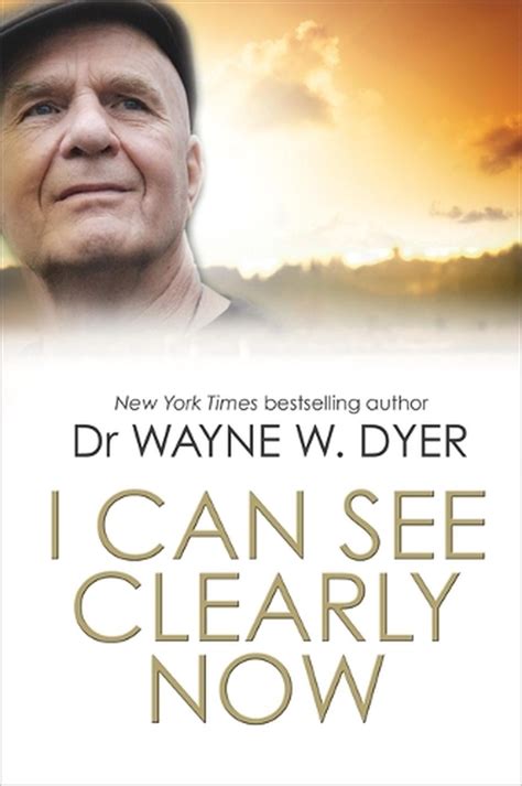 I Can See Clearly Now By Dr Wayne Dyer Paperback Book Free Shipping Ebay