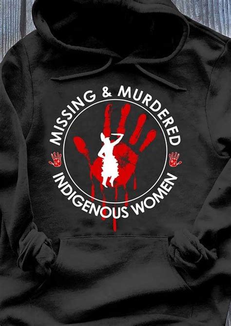 Missing And Murdered Indigenous Women T Shirt Sweatshirt Hoodie Teepython