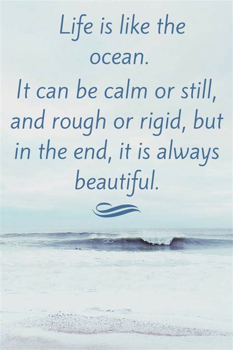 Life Is Like The Ocean It Can Be Calm Or Still And Rough Or Rigid