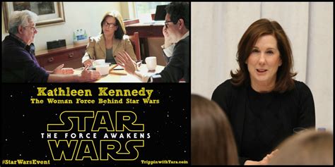 Kathleen Kennedy The Woman Force Behind Star Wars Trippin With Tara