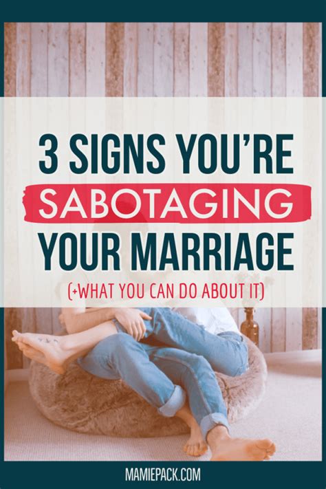 Building A Marriage 3 Signs Youre Sabotaging Your Marriage What