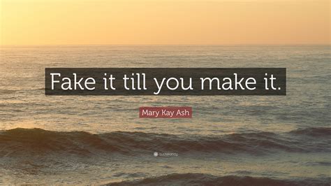 Mary Kay Ash Quote Fake It Till You Make It