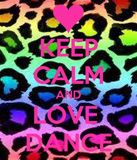 Keep Calm And Love Dance Poster Kaysha Keep Calm O Matic