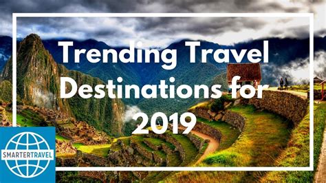 Trending Travel Destinations For 2019 Smartertravel Youtube