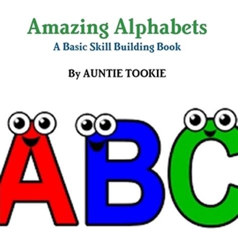 Amazing Alphabets A Basic Skill Building Book Our Children Should