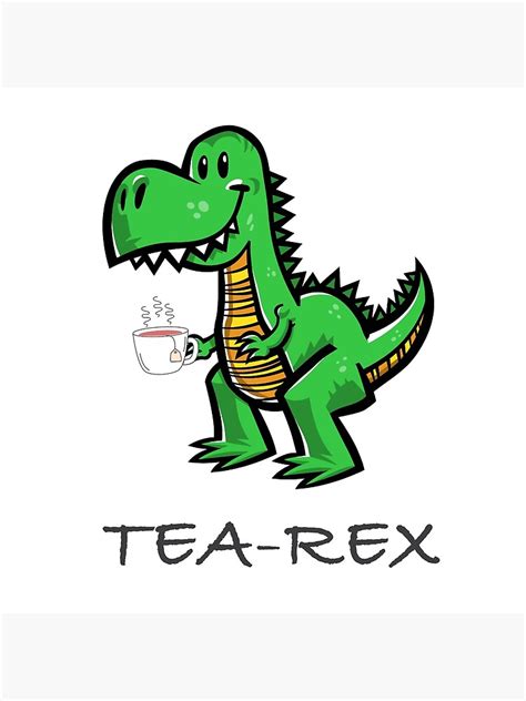 Tea Rex Illustration A T Rex Becomes A Tea Drinking Dinosaur Poster
