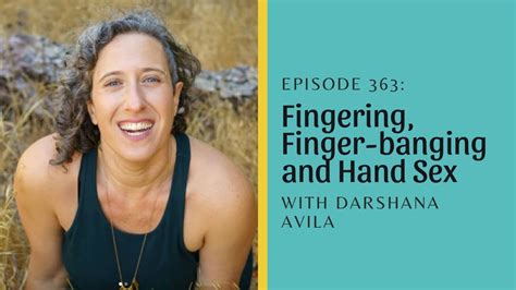Fingering And Hand Sex With Darshana Avila And Shameless Sex Podcast Youtube