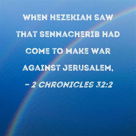 2 Chronicles 322 When Hezekiah Saw That Sennacherib Had Come To Make