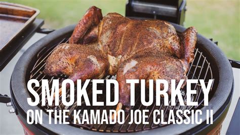 Smoked Turkey On The Kamado Joe Classic Ii Youtube