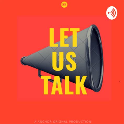 Let Us Talk Podcast Let Us Talk Listen Notes