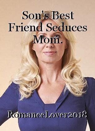 Son S Best Friend Seduces Mom Book By Romancelover