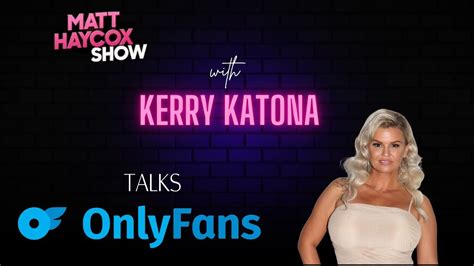 Kerry Katonas Guide To Onlyfans Youtube