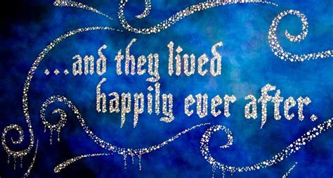 Onceuponatimefairytalequotes And They Lived Happily Ever After