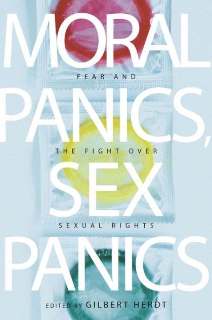 moral panics sex panics fear and the fight over sexual rights by gilbert herdt 9780814737231