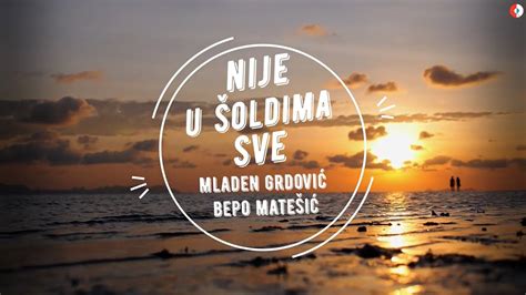 Mladen Grdović i Bepo Matešić Nije u šoldima sve Official lyric