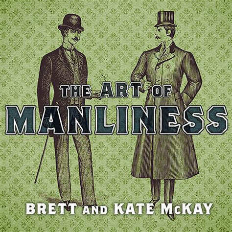 The Art Of Manliness Audiobook Written By Brett Mckay