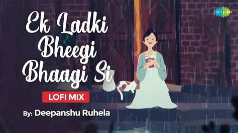 Download Ek Ladki Bheegi Bhaagi Si Lofi Mix Deepanshu Ruhela
