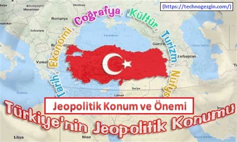 Jeopolitik Konum Nedir Türkiye nin Jeopolitik Önemi
