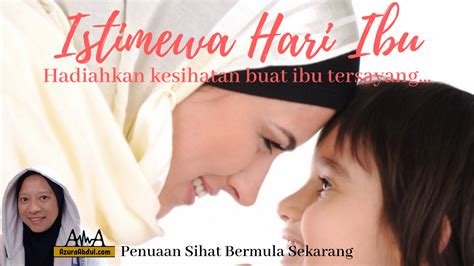 Hadiahkan Kesihatan Buat Ibu Tersayang Selamat Hari Ibu Azura Abdul