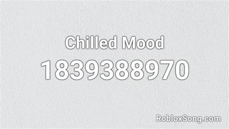 Chilled Mood Roblox Id Roblox Music Codes