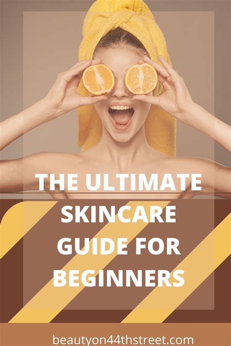The Ultimate Skincare Guide For Beginners In 2021 Skin Care Beauty