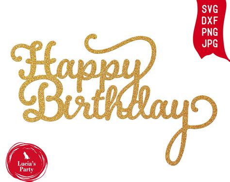 Instant Download Birthday Cake Topper Svg Happy Birthday Svg Dxf Cake