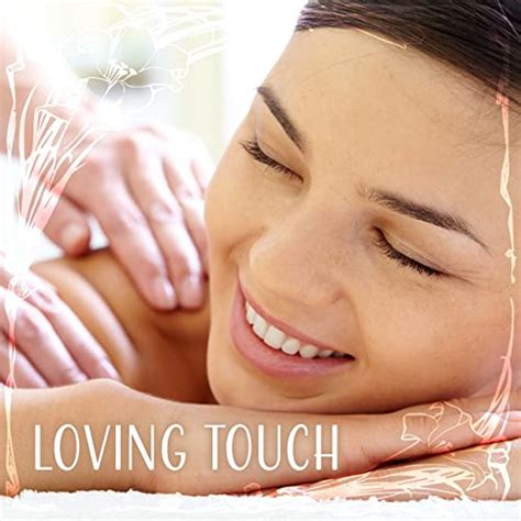 Loving Touch Massage Music Deep Relaxation Spa Healing Sounds Of