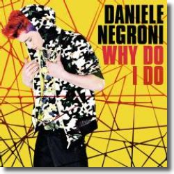 Daniele Negroni Mit Der Single Why Do I Do