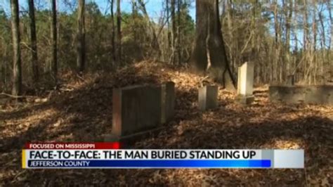 Focused On Mississippi The Man Buried Standing Up Wjtv