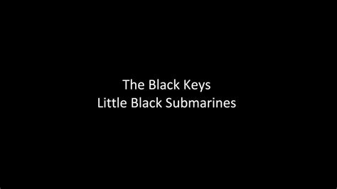 the black keys little black submarines lyrics hd youtube