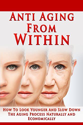 Anti Aging From Within How To Look Younger And Slow Down The Aging