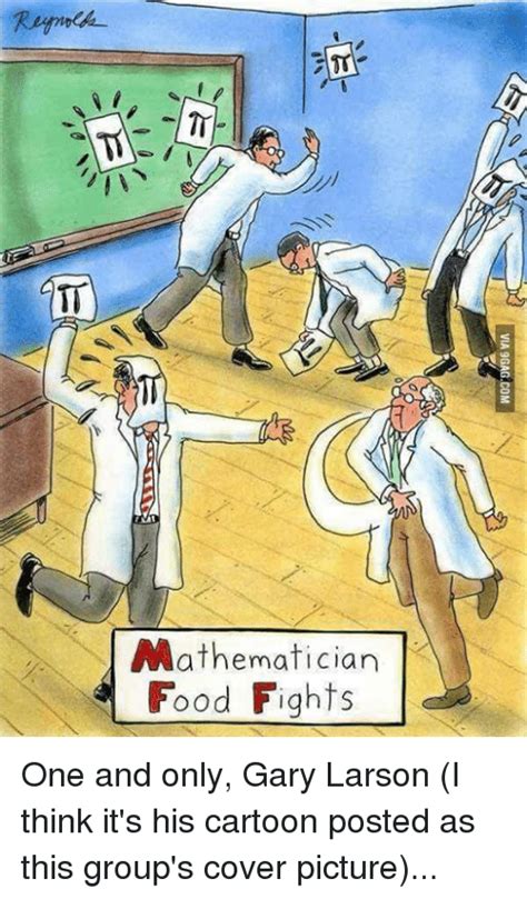 Mathematician Food Fights One And Only Gary Larson I Think Its His