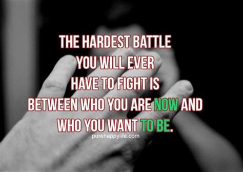 Motivational Quote The Hardest Battle You Will Ever Have To Fight Is