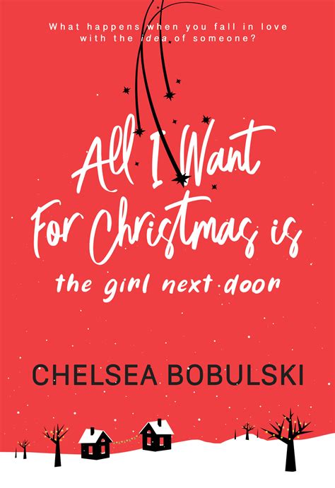 all i want for christmas is the girl next door all i want for christmas 1 by chelsea bobulski